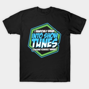 Randomly Break Show Tunes Funny Theater Music Gift T-Shirt